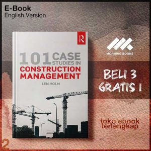 101_case_studies_in_construction_management_by_Holm_Len.jpg