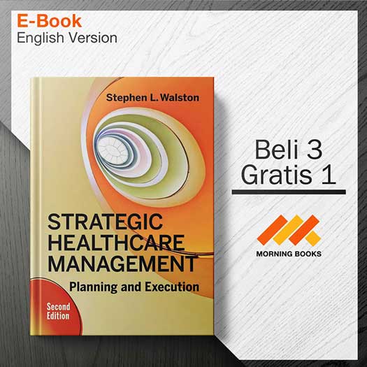 Strategic Healthcare Management: Planning And Execution (2nd Edition ...