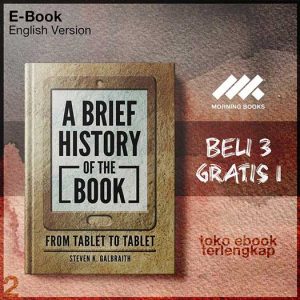 A_Brief_History_of_the_Book_From_Tablet_to_Tablet_by_Steven_K_Galbraith.jpg
