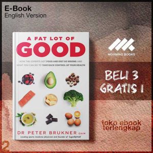 A_Fat_Lot_of_Good_How_the_Experts_Got_Food_and_Diet_So_Do_to_Take_Back_Control_of_Your_Health_by_Peter_Brukner.jpg