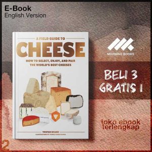 A_Field_Guide_to_Cheese_How_to_Select_Enjoy_Pair_the_World_s_Best_Cheeses_by_Tristan.jpg