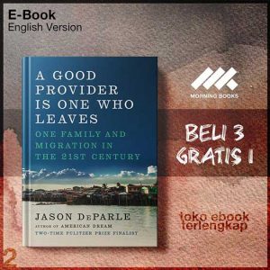 A_Good_Provider_Is_One_Who_Leaves_One_Family_and_Migration_in_the_21st_Century_by_Jason_DeParle.jpg