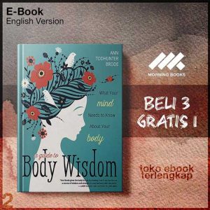 A_Guide_to_Body_Wisdom_What_Your_Mind_Needs_to_Know_About_Your_Body_by_Ann_Todhunter_Brode.jpg