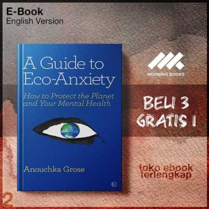 A_Guide_to_Eco_Anxiety_How_to_Protect_the_Planet_and_Your_Mental_Health_by_Anouchka_Grose.jpg
