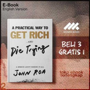 A_Practical_Way_to_Get_Rich_and_Die_Trying_A_Memoir_About_Risking_It_All_by_John_Roa.jpg