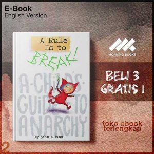A_Rule_Is_To_Break_A_Childs_Guide_to_Anarchy_by_John_Seven_Jana_Christy.jpg