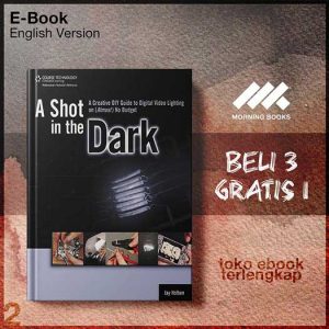 A_Shot_in_the_Dark_A_Creative_DIY_Guide_to_Digital_Video_Lighting_on_No_Budget_by_Jay_Holben.jpg