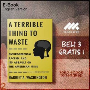 A_Terrible_Thing_to_Waste_Environmental_Racism_and_Its_Assault_on_the_American_Mind_by_Harriet.jpg