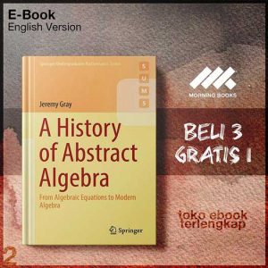 A_history_of_abstract_algebra_from_algebraic_equations_to_modern_algebra_by_Gray_Jeremy.jpg