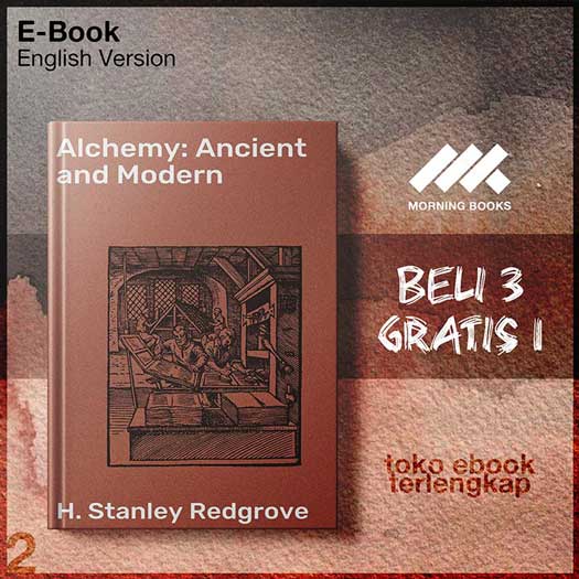 Alchemy_Ancient_and_Modern_by_H_Stanley_Redgrove.jpg Alchemy_Ancient_and_Modern_by_H_Stanley_Redgrove.jpg