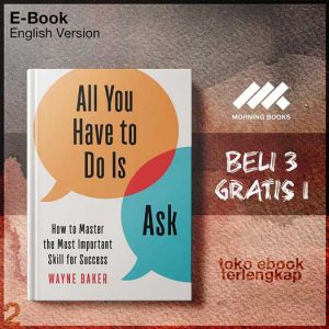 All_You_Have_to_Do_Is_Ask_How_to_Master_the_Most_Important_Skill_for_Success_by_Wayne_E_Baker.jpg
