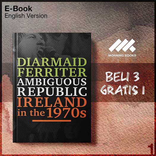 Ambiguous_Republic_Ireland_in_the_1970s_by_Diarmaid_Ferriter-Seri-2f.jpg Ambiguous_Republic_Ireland_in_the_1970s_by_Diarmaid_Ferriter-Seri-2f.jpg