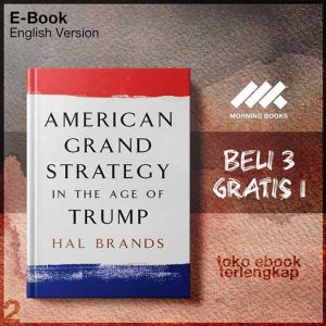 American_Grand_Strategy_in_the_Age_of_Trump_by_Hal_Brands.jpg