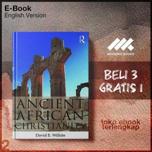 Ancient_African_Christianity_An_Introduction_to_a_Unique_Context_and_Tradition_by_David_E_Wilhite.jpg