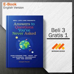 Answers_to_Questions_You_ve_Never_Asked-_Explaining_the_What_If_in_Science_Geography_and_the_Absurd-001-001-Seri-2d.jpg