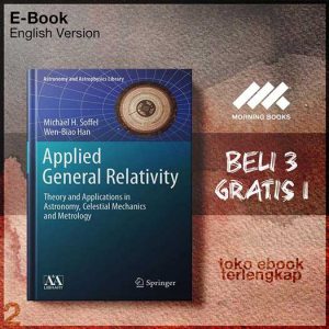 Applied_General_Relativity_Theory_and_Applications_inhanics_and_Metrology_by_Michael_H_Soffel_Wen_Biao_Han.jpg