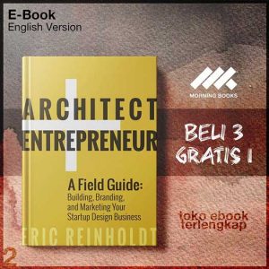 Architect_and_Entrepreneur_A_Field_Guide_to_Building_Your_Startup_Design_Business_by_Eric_WReinholdt.jpg
