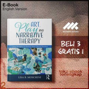 Art_Play_and_Narrative_Therapy_Using_Metaphor_to_Enrich_Your_Clinical_Practice_by_Lisa_B_Moschini.jpg