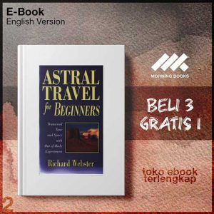 Astral_Travel_for_Beginners_Transcend_Time_and_Space_with_Out_of_Body_Experiences_by_Richard_Webster.jpg