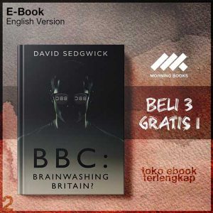 BBC_Brainwashing_Britain_How_and_Why_the_BBC_Controls_Your_Mind_by_David_Sedgwick.jpg