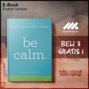 Be_Calm_Proven_Techniques_to_Stop_Anxiety_Now_by_Jill_Weber_PhD.jpg