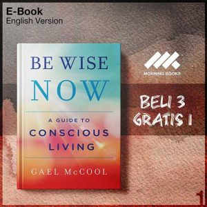 Be_Wise_Now_A_Guide_to_Conscious_Living_by_Gael_McCool-Seri-2f.jpg