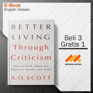 Better_Living_Through_Criticism_-_A._O._Scott_000001-Seri-2d.jpg