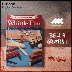 Big_Book_of_Whittle_Fun_31_Simple_Projects_You_Can_Make_with_a_Knife_Branches_Other_Found_Wood.jpg