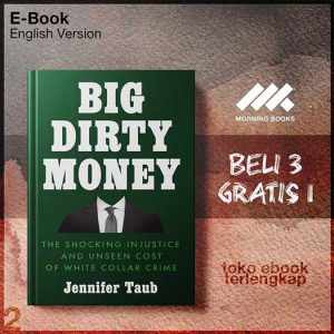 Big_Dirty_Money_The_Shocking_Injustice_Unseen_Cost_of_White_Collar_Crime_by_Jennifer_Taub.jpg