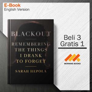Blackout_Remembering_the_Things_I_Drank_to_Forget_-_Sarah_Hepola_000001-Seri-2d.jpg