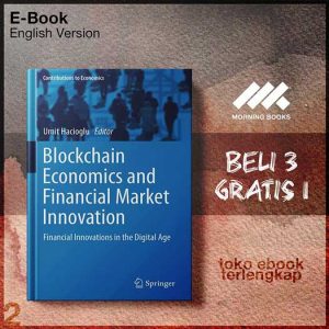 Blockchain_Economics_And_Financial_Market_Innovation_Financial_Innovations_In_The_Digital_Age_by_Umit_Hacioglu.jpg