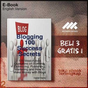 Blogging_100_Success_Secrets_100_Most_Asked_Questions_Publishing_Marketing_and_How_to_Make_Money_with_Blogs.jpg