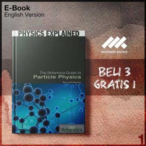 Britannica_Guide_to_Particle_Physics_Physics_Explained_The-Seri-2f.jpg