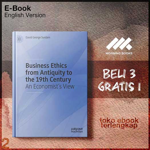 Business_Ethics_from_Antiquity_to_the_19th_Century_An_Economists_View_by_David_George_Surdam.jpg Business_Ethics_from_Antiquity_to_the_19th_Century_An_Economists_View_by_David_George_Surdam.jpg