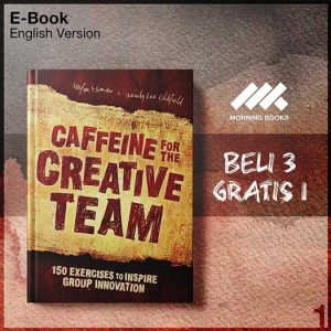 Caffeine_for_the_Creative_Team_150_Exercises_to_Inspire_Group_Inno-Seri-2f.jpg