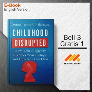 Childhood_Disrupted_How_Your_Biography_Becomes_Your_Biology_-_Donna_Jackson_Nakazawa_000001-Seri-2d.jpg