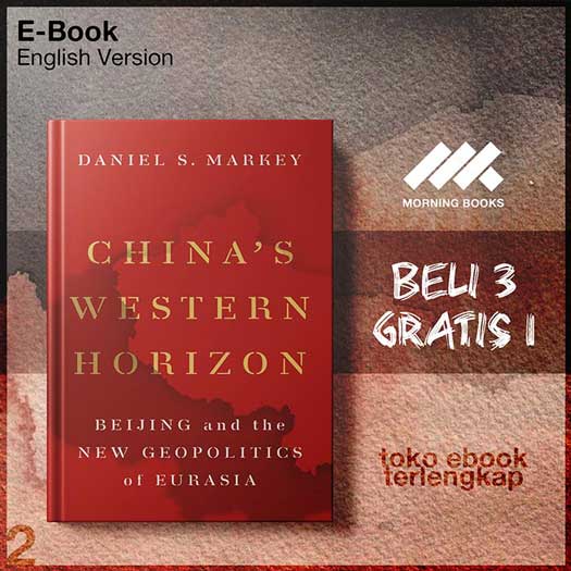 China_s_Western_Horizon_Beijing_and_the_New_Geopolitics_of_Eurasia_by_Daniel_S_Markey.jpg China_s_Western_Horizon_Beijing_and_the_New_Geopolitics_of_Eurasia_by_Daniel_S_Markey.jpg