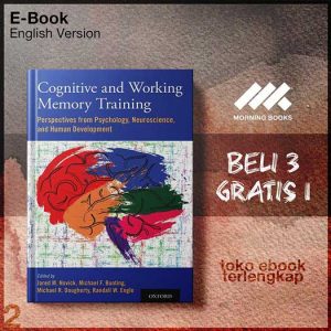 Cognitive_and_Working_Memory_Training_Perspectives_fromce_and_Human_Development_by_Jared_M_Novick_Michael_F_.jpg Cognitive_and_Working_Memory_Training_Perspectives_fromce_and_Human_Development_by_Jared_M_Novick_Michael_F_.jpg