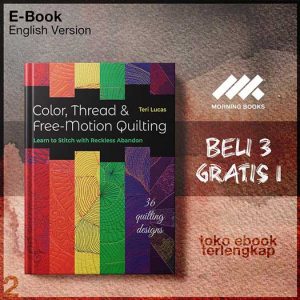 Color_Thread_Free_Motion_Quilting_Learn_to_Stitch_with_Reckless_Abandon_by_Teri_Lucas.jpg
