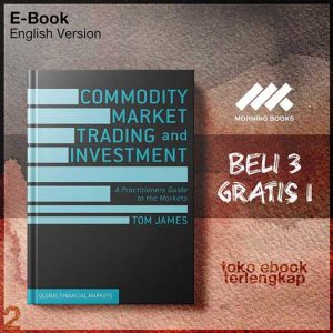 Commodity_Market_Trading_and_Investment_A_Practitioners_Guide_to_the_Markets_by_Tom_James.jpg