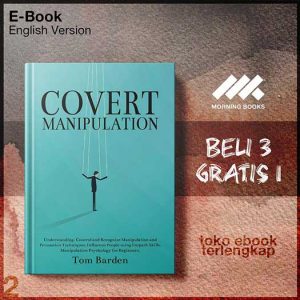 Covert_Manipulation_Understanding_Control_and_Recognize_Manipulation_and_Persuasion.jpg Covert_Manipulation_Understanding_Control_and_Recognize_Manipulation_and_Persuasion.jpg
