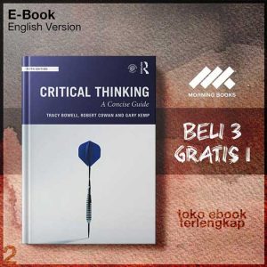 Critical_Thinking_A_Concise_Guide_by_Tracy_Bowell_Robert_Cowan_Gary_Kemp.jpg Critical_Thinking_A_Concise_Guide_by_Tracy_Bowell_Robert_Cowan_Gary_Kemp.jpg