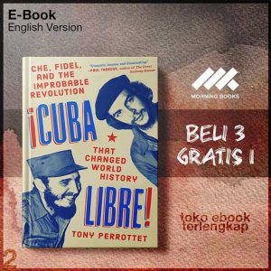 Cuba_Libre_Che_Fidel_and_the_Improbable_Revolution_That_Changed_World_History_by_Tony.jpg