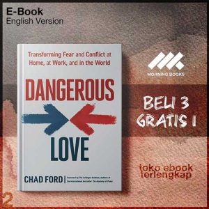 Dangerous_Love_Transforming_Fear_and_Conflict_at_Home_at_Work_and_in_the_World_by_Chad_Ford.jpg