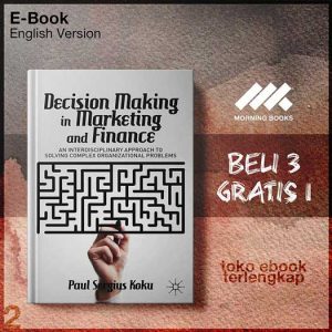 Decision_Making_in_Marketing_and_Finance_An_Interdiscipng_Complex_Organizational_Problems_by_Paul_Sergius_Koku.jpg