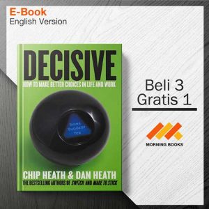 Decisive._How_to_Make_Better_Choices_in_Life_and_Work_-_Chip_Heath_000001-Seri-2d.jpg