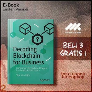 Decoding_Blockchain_For_Business_Understand_The_Tech_And_Prepare_For_The_Blockchain_Future_by_Stijn_Van_Hijfte.jpg