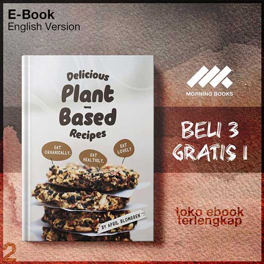 Delicious_Plant_Based_Recipes_Eat_Organically_Eat_Healthily_Eat_Lovely_by_April_Blomgren.jpg