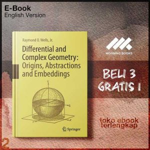 Differential_and_Complex_Geometry_Origins_Abstractions_and_Embeddings_by_Wells_Jr_Raymond_O.jpg