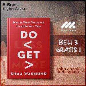 Do_less_get_more_how_to_work_smart_and_live_life_your_way_by_Wasmund_Shaa.jpg